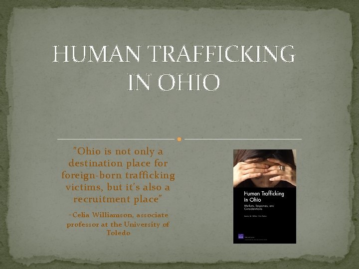 HUMAN TRAFFICKING IN OHIO "Ohio is not only a destination place foreign-born trafficking victims,