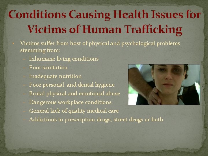 Conditions Causing Health Issues for Victims of Human Trafficking • Victims suffer from host