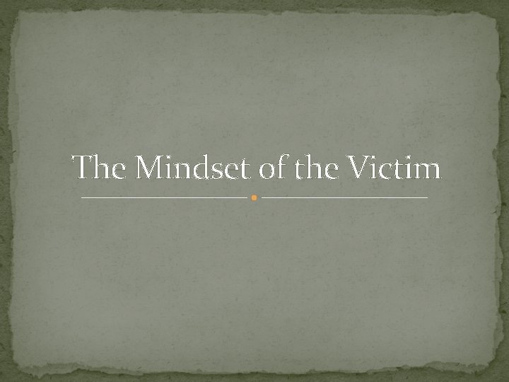 The Mindset of the Victim 