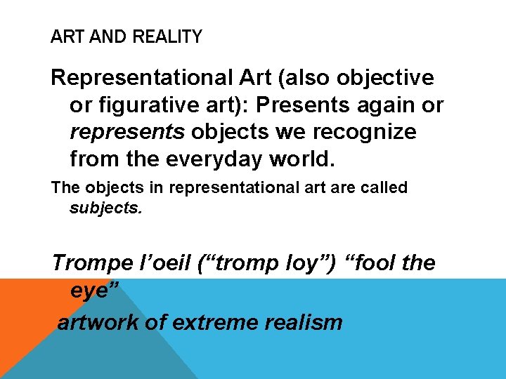 ART AND REALITY Representational Art (also objective or figurative art): Presents again or represents ART AND REALITY Representational Art (also objective or figurative art): Presents again or represents