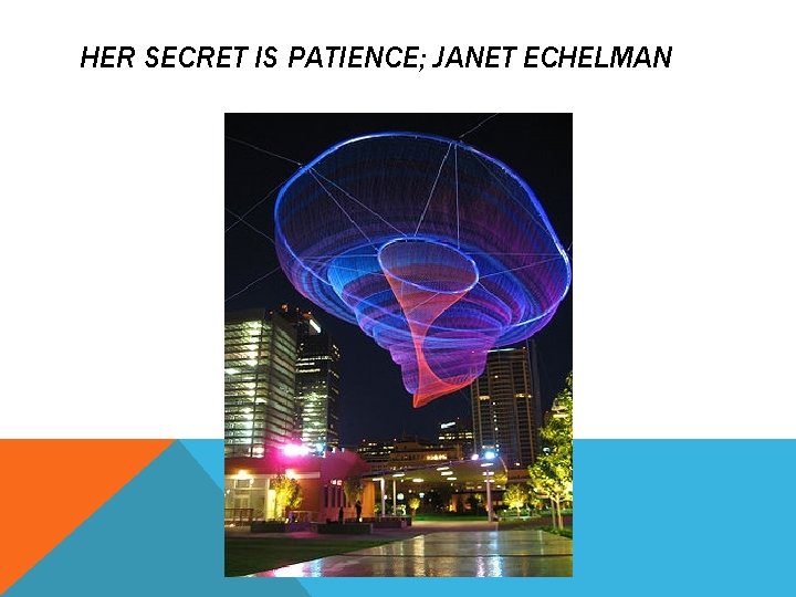 HER SECRET IS PATIENCE; JANET ECHELMAN HER SECRET IS PATIENCE; JANET ECHELMAN