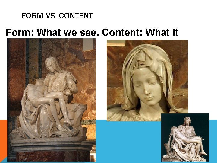 FORM VS. CONTENT Form: What we see. Content: What it means. FORM VS. CONTENT Form: What we see. Content: What it means.