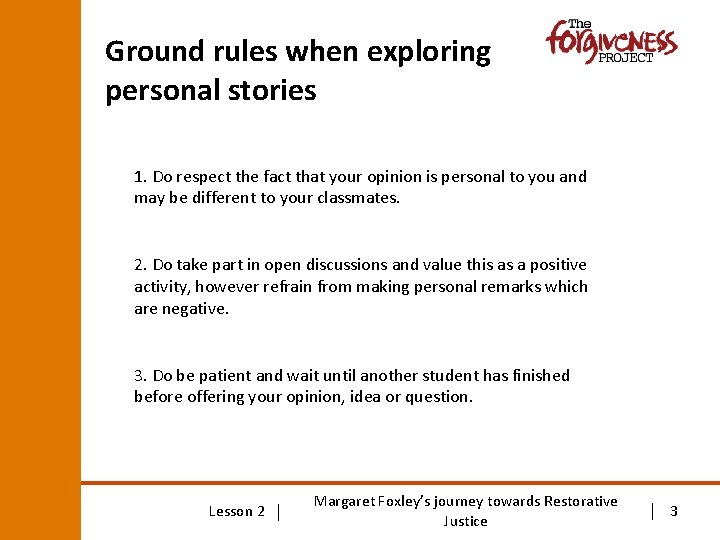 Ground rules when exploring personal stories 1. Do respect the fact that your opinion