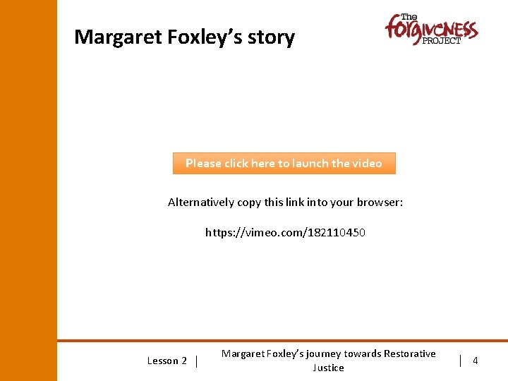 Margaret Foxley’s story Please click here to launch the video Alternatively copy this link