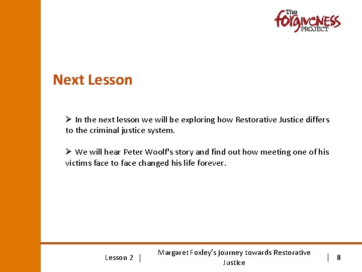 Next Lesson Ø In the next lesson we will be exploring how Restorative Justice