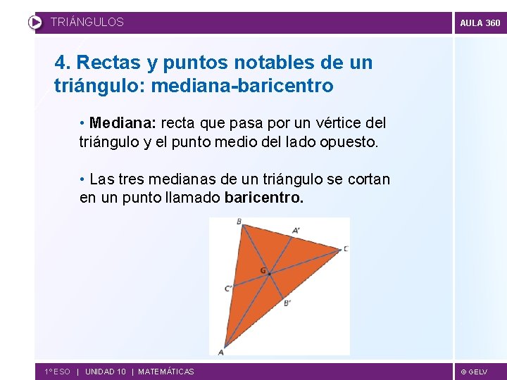 TRIÁNGULOS AULA 360 4. Rectas y puntos notables de un triángulo: mediana-baricentro • Mediana: