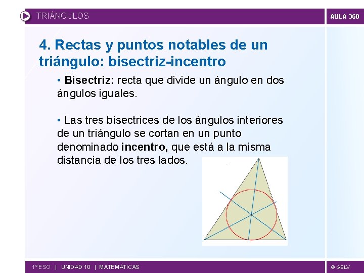 TRIÁNGULOS AULA 360 4. Rectas y puntos notables de un triángulo: bisectriz-incentro • Bisectriz: