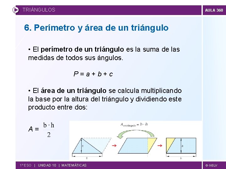 TRIÁNGULOS AULA 360 6. Perímetro y área de un triángulo • El perímetro de
