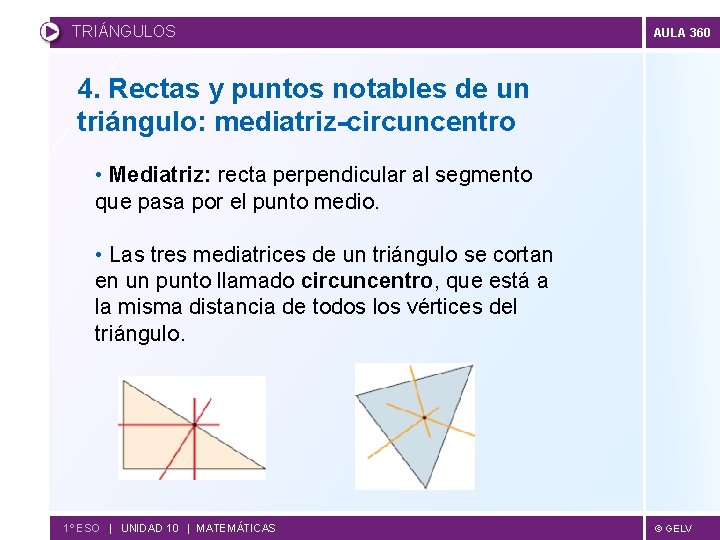 TRIÁNGULOS AULA 360 4. Rectas y puntos notables de un triángulo: mediatriz-circuncentro • Mediatriz: