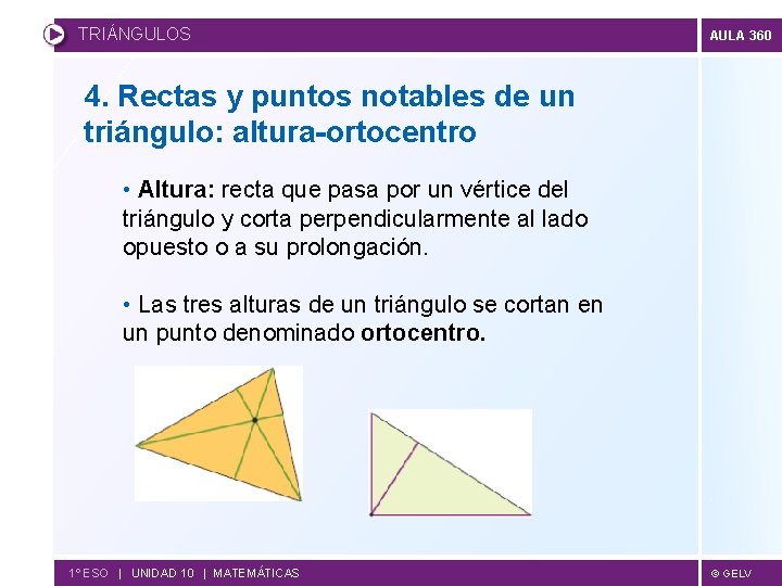 TRIÁNGULOS AULA 360 4. Rectas y puntos notables de un triángulo: altura-ortocentro • Altura: