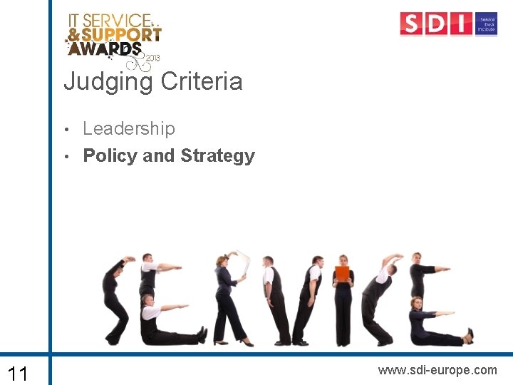 Judging Criteria • • 11 Leadership Policy and Strategy www. sdi-europe. com 