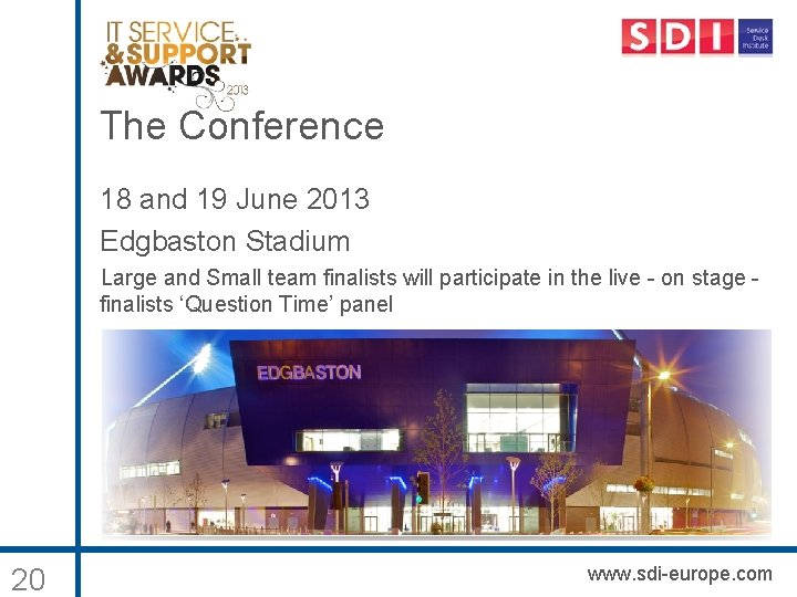 The Conference 18 and 19 June 2013 Edgbaston Stadium Large and Small team finalists