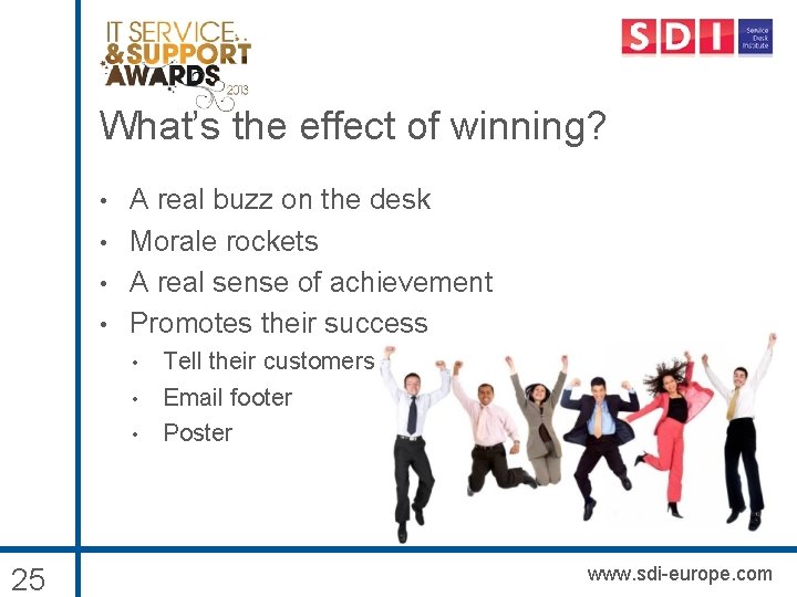 What’s the effect of winning? • • A real buzz on the desk Morale