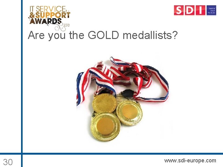 Are you the GOLD medallists? 30 www. sdi-europe. com 