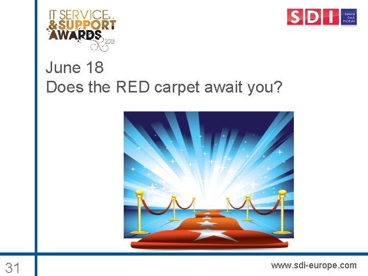 June 18 Does the RED carpet await you? 31 www. sdi-europe. com 