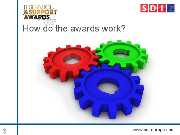 How do the awards work? 6 www. sdi-europe. com 