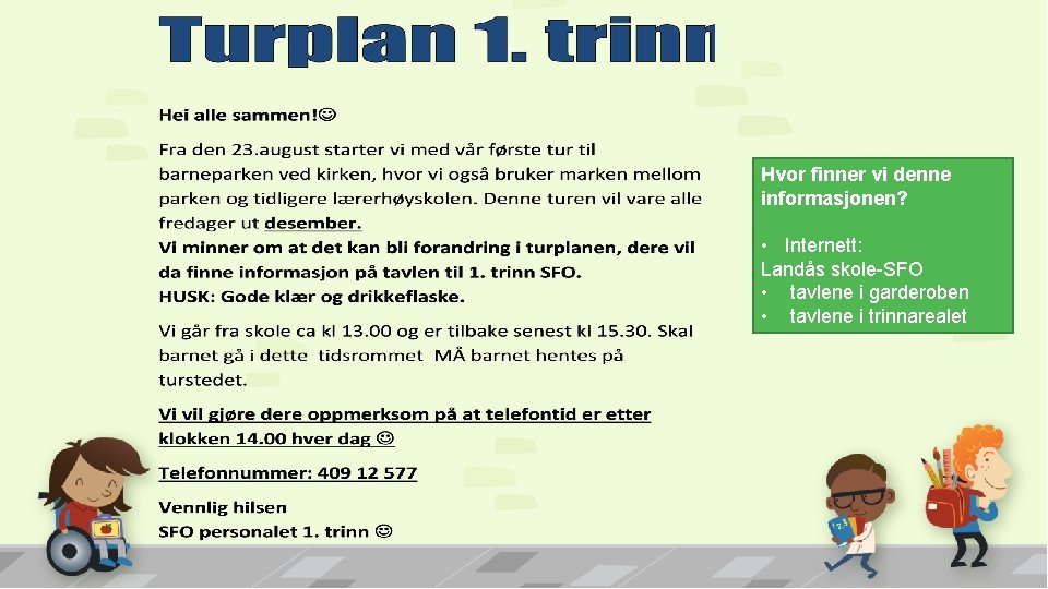 Hvor finner vi denne informasjonen? • Internett: Landås skole-SFO • tavlene i garderoben •