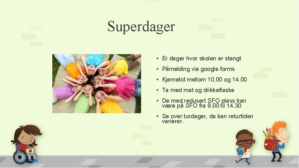 Superdager • Er dager hvor skolen er stengt • Påmelding via google forms •