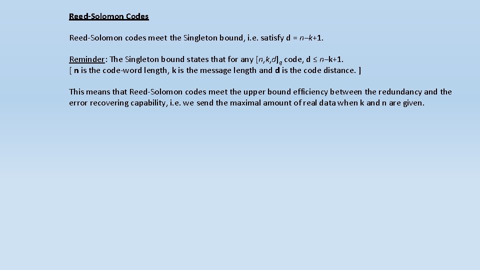 Reed-Solomon Codes Reed-Solomon codes meet the Singleton bound, i. e. satisfy d = n−k+1.