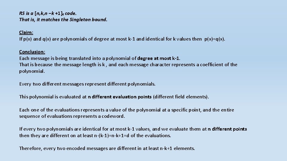 RS is a [n, k, n −k +1]q code. That is, it matches the
