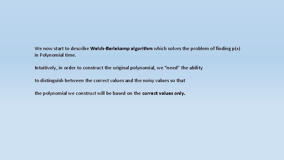 We now start to describe Welch-Berlekamp algorithm which solves the problem of finding p(x)