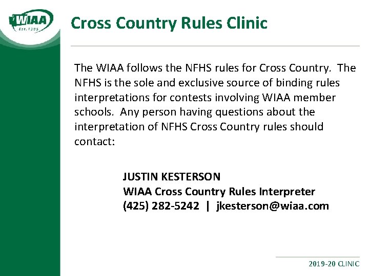 Cross Country Rules Clinic The WIAA follows the NFHS rules for Cross Country. The