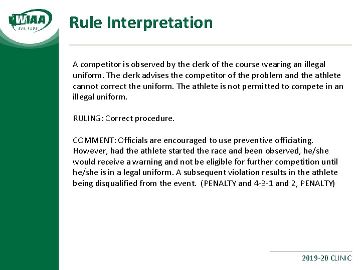 Rule Interpretation A competitor is observed by the clerk of the course wearing an