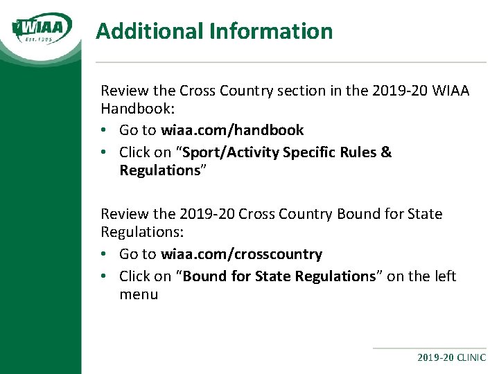 Additional Information Review the Cross Country section in the 2019 -20 WIAA Handbook: •