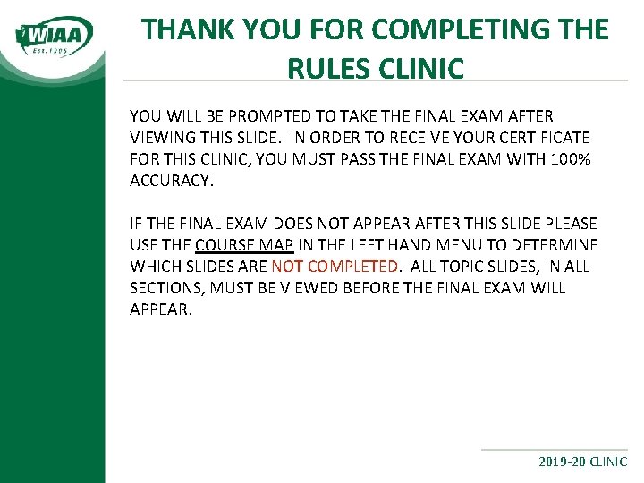 THANK YOU FOR COMPLETING THE RULES CLINIC YOU WILL BE PROMPTED TO TAKE THE