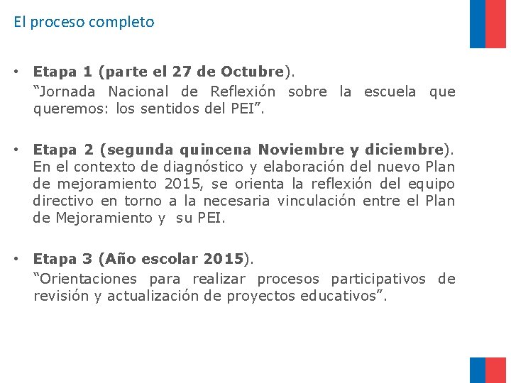 El proceso completo • Etapa 1 (parte el 27 de Octubre). “Jornada Nacional de