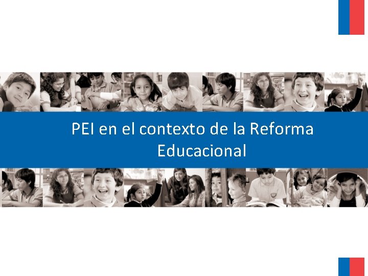PEI en el contexto de la Reforma Educacional 