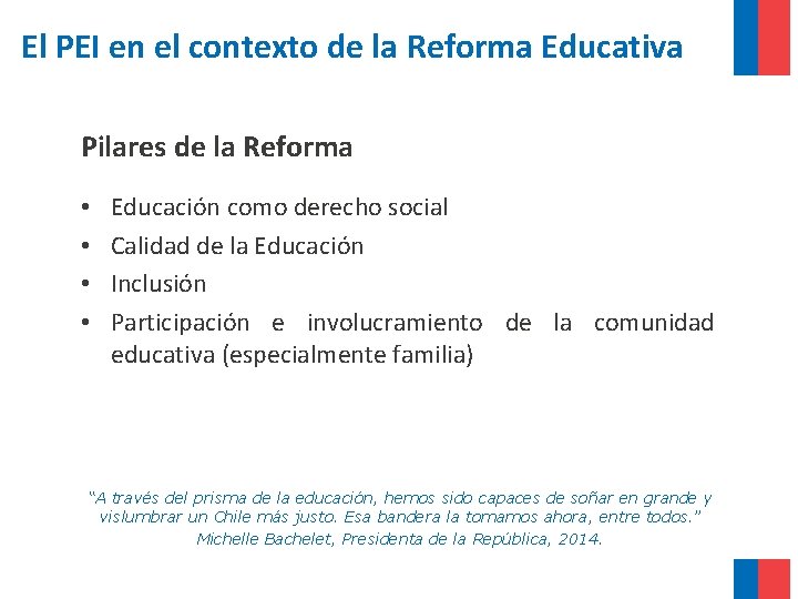 El PEI en el contexto de la Reforma Educativa Pilares de la Reforma •