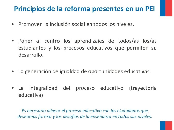 Principios de la reforma presentes en un PEI • Promover la inclusión social en