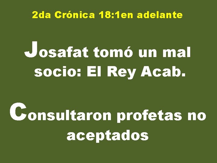 2 da Crónica 18: 1 en adelante Josafat tomó un mal socio: El Rey