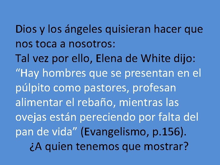 Dios y los ángeles quisieran hacer que nos toca a nosotros: Tal vez por