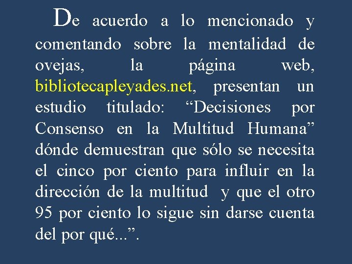 De acuerdo a lo mencionado y comentando sobre la mentalidad de ovejas, la página