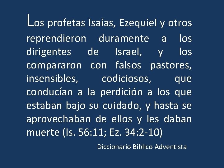 Los profetas Isaías, Ezequiel y otros reprendieron duramente a los dirigentes de Israel, y