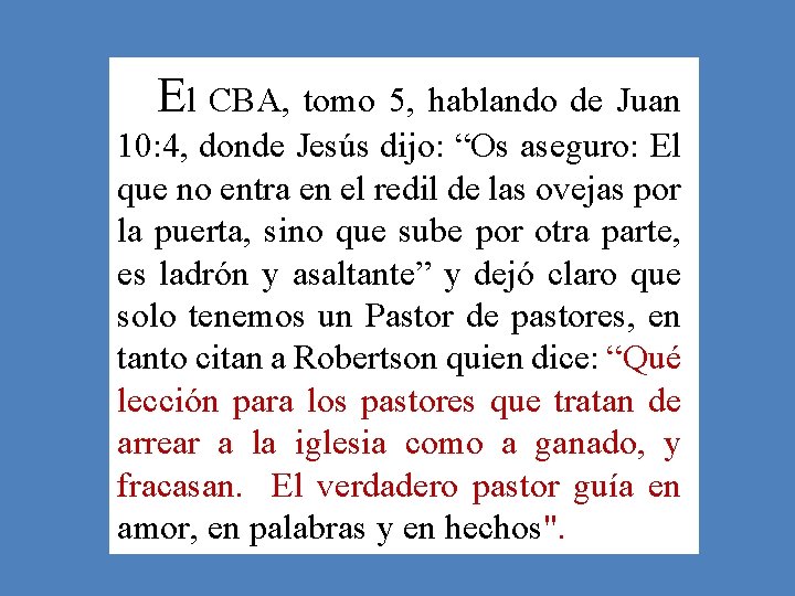 El CBA, tomo 5, hablando de Juan 10: 4, donde Jesús dijo: “Os aseguro: