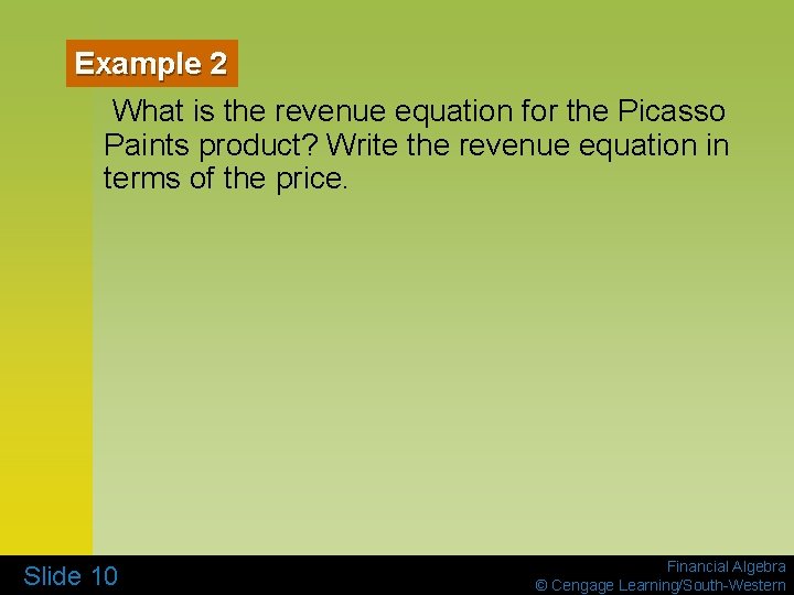 Example 2 What is the revenue equation for the Picasso Paints product? Write the