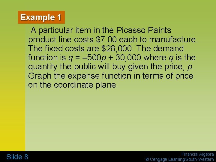 Example 1 A particular item in the Picasso Paints product line costs $7. 00