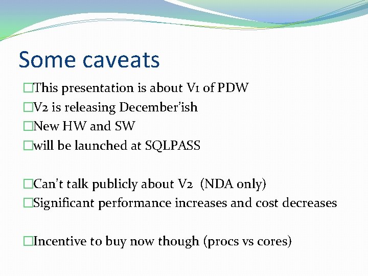 Some caveats �This presentation is about V 1 of PDW �V 2 is releasing