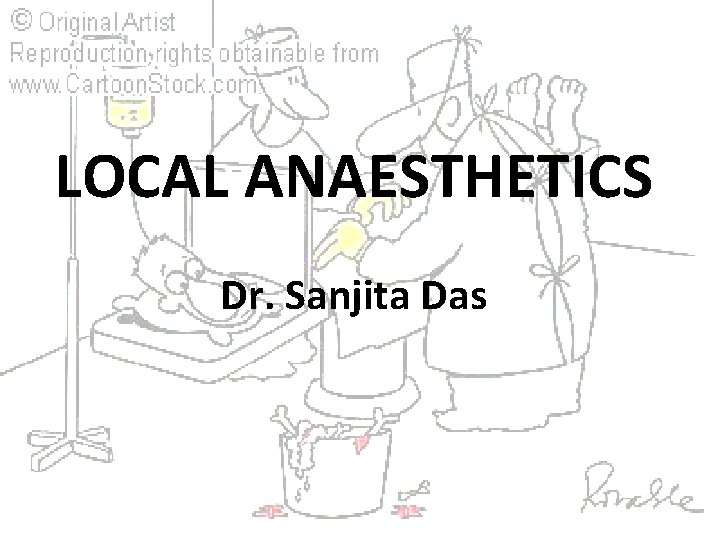 LOCAL ANAESTHETICS Dr. Sanjita Das 