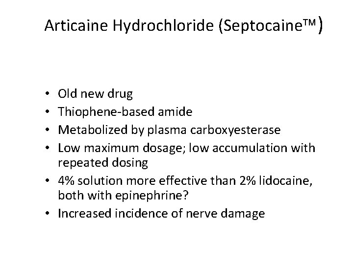 Articaine Hydrochloride (Septocaine ) Old new drug Thiophene-based amide Metabolized by plasma carboxyesterase Low