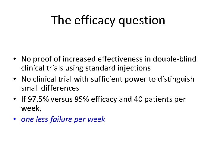 The efficacy question • No proof of increased effectiveness in double-blind clinical trials using