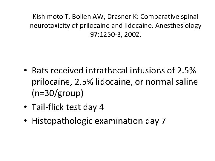 Kishimoto T, Bollen AW, Drasner K: Comparative spinal neurotoxicity of prilocaine and lidocaine. Anesthesiology