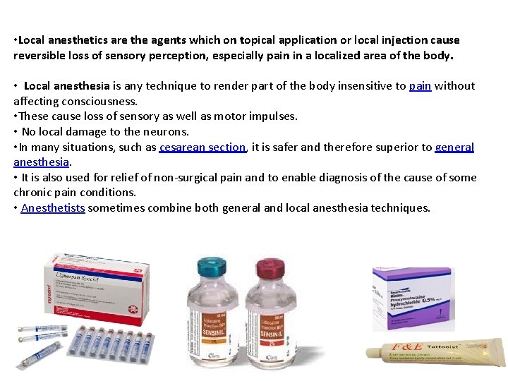  • Local anesthetics are the agents which on topical application or local injection