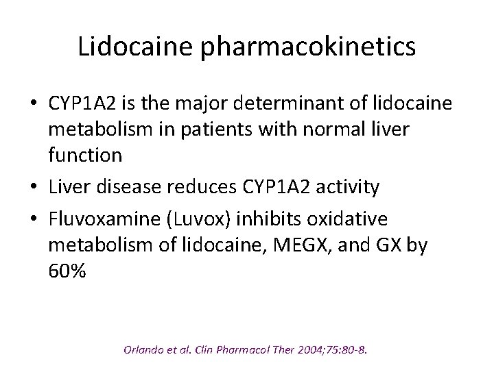 Lidocaine pharmacokinetics • CYP 1 A 2 is the major determinant of lidocaine metabolism