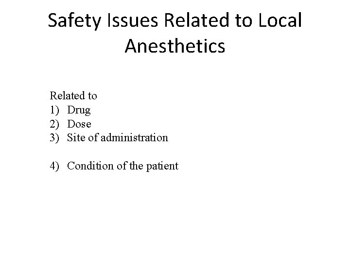 Safety Issues Related to Local Anesthetics Related to 1) Drug 2) Dose 3) Site