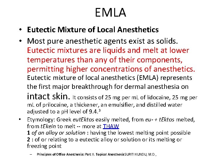 EMLA • Eutectic Mixture of Local Anesthetics • Most pure anesthetic agents exist as