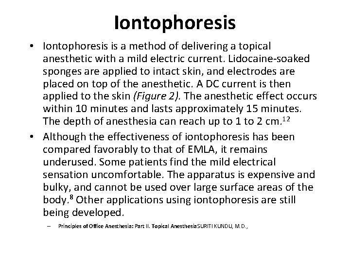 Iontophoresis • Iontophoresis is a method of delivering a topical anesthetic with a mild